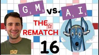 Scrabble GM vs. AI -- the Rematch! Game #16