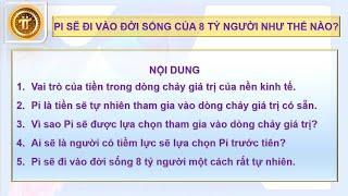 PI SẼ ĐI VÀO ĐỜI SỐNG CỦA 8 TỶ NGƯỜI NHƯ THẾ NÀO