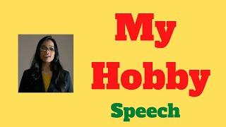 My hobby speech on my favourite hobby in English