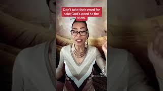 Don’t take their word for it take God’s word as the truth