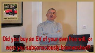 Did you buy an EV of your own free will, or were you subconsciously brainwashed?