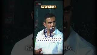 KL Rahul vs Ishan - Who Should Play? #shorts #gautamgambhir