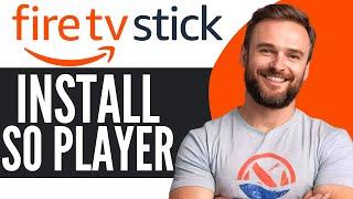 How To Install SO Player on Firestick - Full Guide (2024)