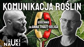 Jak rośliny komunikują się ze sobą i z nami? - dr Anna Traut-Seliga - Luki Nauki #04