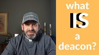 What Is A Deacon?