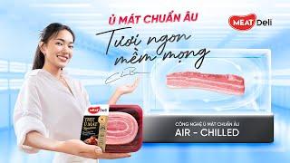 MEATDeli x Châu Bùi x Binz | Thịt Ủ Mát Chuẩn Âu - Tươi ngon, Mềm mọng