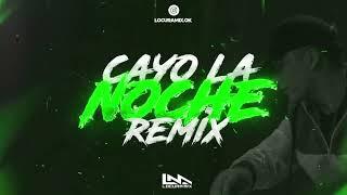 CAYO LA NOCHE ( Remix )  LOCURA MIX