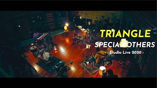 SPECIAL OTHERS - TRIANGLE (Studio Live 2020)