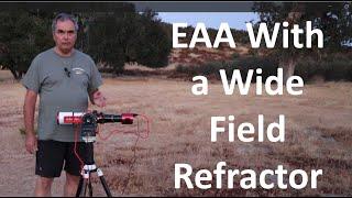 Electronically Assisted Astronomy (EAA) with a Wide Field Refractor