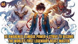 He Awakened A Unique Power & Strive To Become The Worlds First Legendary Beast Master 04