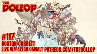 The Dollop Podcast Ep 117- Boston Corbett Live w/Patton Oswalt