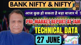Nifty, Bank Nifty Technical / Data,  Pre- Market Update at 7 am,    27 -June -2024