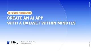 Dify.AI tutorial for beginners: Create an AI app with a dataset within minutes