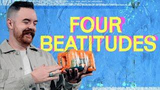 Four More Beatitudes | Landon MacDonald