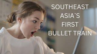 Southeast Asia First Bullet Train