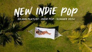 New Indie Pop Playlist | Summer 2024 ️