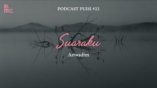 Suaraku - Ariwadim ( Podcast Puisi 23 )