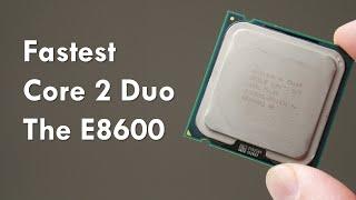 E8600 the fastest Core 2 Duo