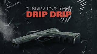 MHBread x TMoneyWave - Drip Drip (Audio)