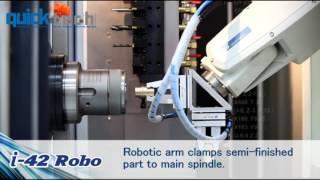 QuickTECH i-42 ROBO 4 Axis Turn/Mill with 6 Axis Robot and Optional B Axis