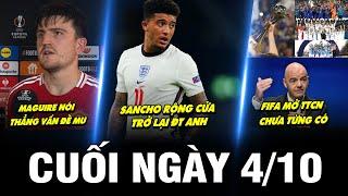 BẢN TIN CUỐI NGÀY 4/10 | MAGUIRE NÓI THẲNG VẤN ĐỀ MU, FIFA MỞ TTCN CHƯA TỪNG CÓ