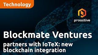 Blockmate Ventures subsidiary Hivello partners with IoTeX: new blockchain integration