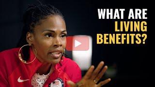 Chaunté Lowe: What are Living Benefits?