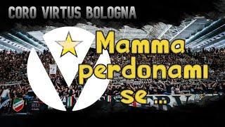 Mamma perdonami se tornerò tardi pure qeusta sera - Coro ultras Virtus Bologna ️️ [CON TESTO]