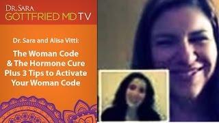 Dr. Sara and Alisa Vitti: The Woman Code & The Hormone Cure Plus 3 Tips to Activate Your WomanCode