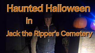 A Haunted Halloween in Jack the Ripper Cemetery