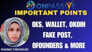 #ONPASSIVE||UPDATES & INFO||OWALLET, OFOUNDERS, OES & MORE||#nagmatabassum