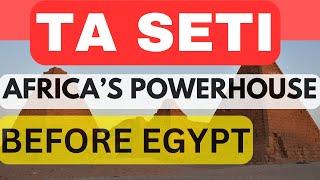 BEFORE EGYPT: Ta Seti, Africa's Early Powerhouse