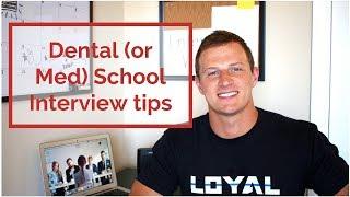 DENTAL (or MED) SCHOOL INTERVIEW TIPS