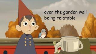 Over The Garden Wall lines that speak to me