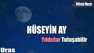 Hüseyin Ay - Yıldızlar Tutuşabilir (Official Music)