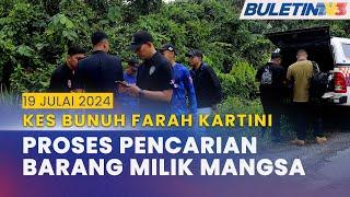 [PENUH] Perkembangan Kes Bunuh Farah Kartini | 19 Julai 2024