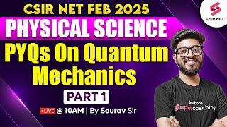 CSIR NET FEB 2025 | Physical Science | PYQs On Quantum Mechanics | Part 01 | Sourav Sir