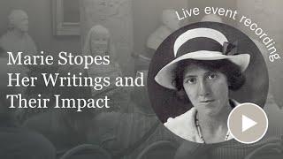 Marie Stopes: Her Writings and Their Impact Before WW2