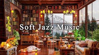 Soft Instrumental Jazz at Cozy Coffee Shop AmbienceRelaxing Jazz Music for Studying, Working, Focus
