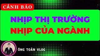  Chứng khoán hôm nay | Nhận định thị trường: ĐẾM NHỊP THỊ TRƯỜNG VÀ ĐẾM NHỊP CỦA NGÀNH