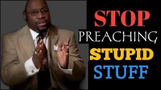 DR.MYLES MUNROE | STOP PREACHING STUPID STUFF ( MUST WATCH THIS POWERFUL  MESSAGE)