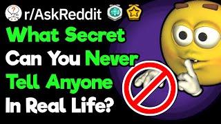 What Secret Do You Have That Could Ruin Your Life? (r/AskReddit)
