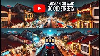 Night Walk Through Hanoi's 36 Old Streets and Famous Train Street | Vietnam Travel 2024