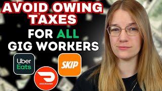 How To AVOID Owing Taxes As A Gig Worker / Delivery Driver