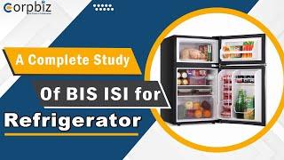 BIS ISI Certification for Refrigerator | Get BIS ISI Mark Certificate | Corpbiz