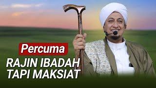 Rajin Ibadah Tapi sering Maksiat - Habib Hasan Bin Ismail Al Muhdor