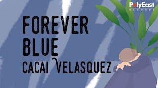 Cacai Velasquez - Forever Blue - (Official Lyric Video)