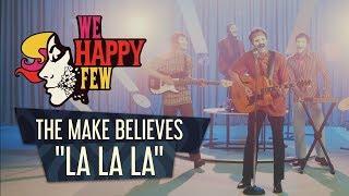 The Make Believes - La La La (Official Music Video)