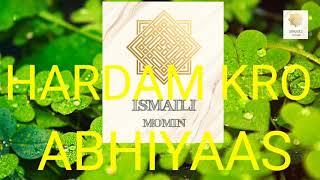 HARDAM KRO ABHIYAAS ISMAILI GINAN BY ISMAILI MOMIN