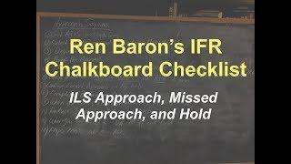 Ren Baron's IFR Chalkboard Checklist Pt  1 - ILS Approach, Missed Approach, and Hold